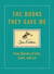 The Books They Gave Me - True Stories of Life, Love, and Lit