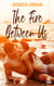 The Fire Between Us