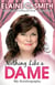 Nothing Like a Dame - My Autobiography