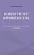 Bibelstudie: Römerbriefe - Eine Analyse zu den Briefen von Paulus mit Glossar