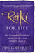 Reiki For Life - The complete guide to reiki practice for levels 1, 2 & 3