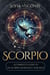 Scorpio: A Complete Guide To The Scorpio Astrology Star Sign (A Complete Guide To Astrology Book 8) - A Complete Guide To Astrology, #8