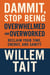 Dammit, Stop Being Overwhelmed and Overworked: Reclaim Your Time, Energy, and Sanity - Willem Tait Series of Self-Help Mastery Books