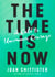 The Time Is Now - A Call to Uncommon Courage