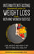 Intermittent fasting: Beginner’s Guide To Weight Loss For Men And Women Over 50: Love Yourself Again! Lose Weight and Keep it Off, Get Fit and Feel Healthy, ... 21-Day Meal Plan - Dr. N's Wellness Series
