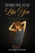 Someone Else Like You - This Is For Her, #3