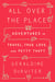 All Over the Place - Adventures in Travel, True Love, and Petty Theft