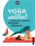 Yoga pour méditer - Confiance en soi, apaisement, harmonie intérieure....