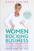 Women Rocking Business - The Ultimate Step-by-Step Guidebook to Create a Thriving Life Doing Work You Love