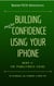 Building More Confidence Using Your iPhone - Book II — The Penultimate Guide, #2