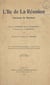 L'île de la Réunion (ancienne île Bourbon) - Avec 17 reproductions, 2 cartes hors texte et une note sur les îles Kerguelen, Saint-Paul et Amsterdam
