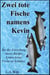Zwei tote Fische namens Kevin