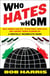 Who Hates Whom - Well-Armed Fanatics, Intractable Conflicts, and Various Things Blowing Up A Woefully Incomplete Guide