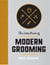 The Little Book of Modern Grooming - How to Look Sharp and Feel Good