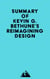 Summary of Kevin G. Bethune's Reimagining Design