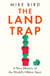 The Land Trap - A New History of the World's Oldest Asset