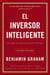 El inversor inteligente - Un libro de asesoramiento práctico