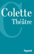 Théâtre - Chéri. La Vagabonde. La Décapitée. L'Enfant et les sortilèges