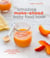 The Amazing Make-Ahead Baby Food Book - Make 3 Months of Homemade Purees in 3 Hours [A Cookbook]