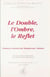 Le Double, l'ombre, le reflet
