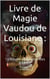 Livre de Magie Vaudou de Louisiane :  10 Rituels Magiques des Bayous