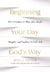 Beginning Your Day God’s Way - 365 Devotions to Align Your Words, Thoughts, and Emotions to God’s Will