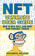 NFT Ultimate User Guide - How to Buy, Sell, and Mint Non-Fungible Tokens