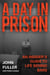 A Day in Prison - An Insider's Guide to Life Behind Bars