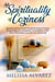 The Spirituality  of Coziness:  Experience Spiritual Growth through the Energy of Coziness for More Happiness, Contentment, and Satisfaction in Your Home, Relationships, and within Your Spiritual Self