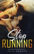 Stop Running - Dark High School Bully Romance - Ruthless Bullies, #7