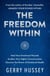 The Freedom Within - Heal Your Emotional Wounds. Awaken Your Higher Consciousness. Discover the Power of Emotional Health.