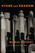 Stone and Shadow - A Novel