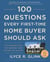 100 Questions Every First-Time Home Buyer Should Ask, Fourth Edition - With Answers from Top Brokers from Around the Country