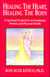 Healing the Heart, Healing the Body: A Spiritual Perspective on Emotional, Mental, and Physical Health