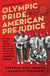 Olympic Pride, American Prejudice - The Untold Story of 18 African Americans Who Defied Jim Crow and Adolf Hitler to Compete in the 1936 Berlin Olympics