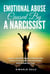Emotional Abuse Caused by a Narcissist: How to Identify Signs of Narcissistic Abuse in Romantic Relationships and Breaking Free