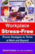 Workplace Stress-Free    Proven Strategies to Thrive at Work and Beyond