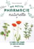Ma petite pharmacie naturelle - 25 plantes pour soigner les maux du quotidien