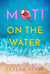 Moti on the Water