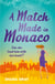 A Match Made in Monaco (A Girls' Weekend Away Novella) - A fabulously fun, escapist, romantic read