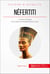 Néfertiti - La reine d'Égypte et le culte monothéiste dédié à Aton