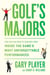 Golf's Majors - From Hagen and Hogan to a Bear and a Tiger, Inside the Game’s Most Unforgettable Performances