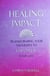 Healing Impact: Transforming Your Thoughts to Empower Your Life