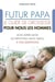 Futur papa, le guide de grossesse pour nous les hommes