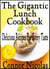 The Gigantic Lunch Cookbook: Delicious Recipes For Every Taste - The Home Cook Collection, #2