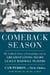 Comeback Season - My Unlikely Story of Friendship with the Greatest Living Negro League Baseball Players