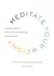 Meditate Your Weight - A 21-Day Retreat to Optimize Your Metabolism and Feel Great