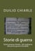 Storie di guerra - Testimonianze dirette, dal medioevo alla prima guerra mondiale - La grande letteratura italiana, #12