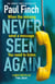 Never Seen Again - The explosive thriller from the bestselling master of suspense