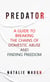 Predator: A Guide to Breaking the Chains of Domestic Abuse and Finding Freedom.